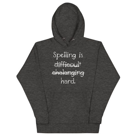 Spelling Is Hard Unisex Hoodie