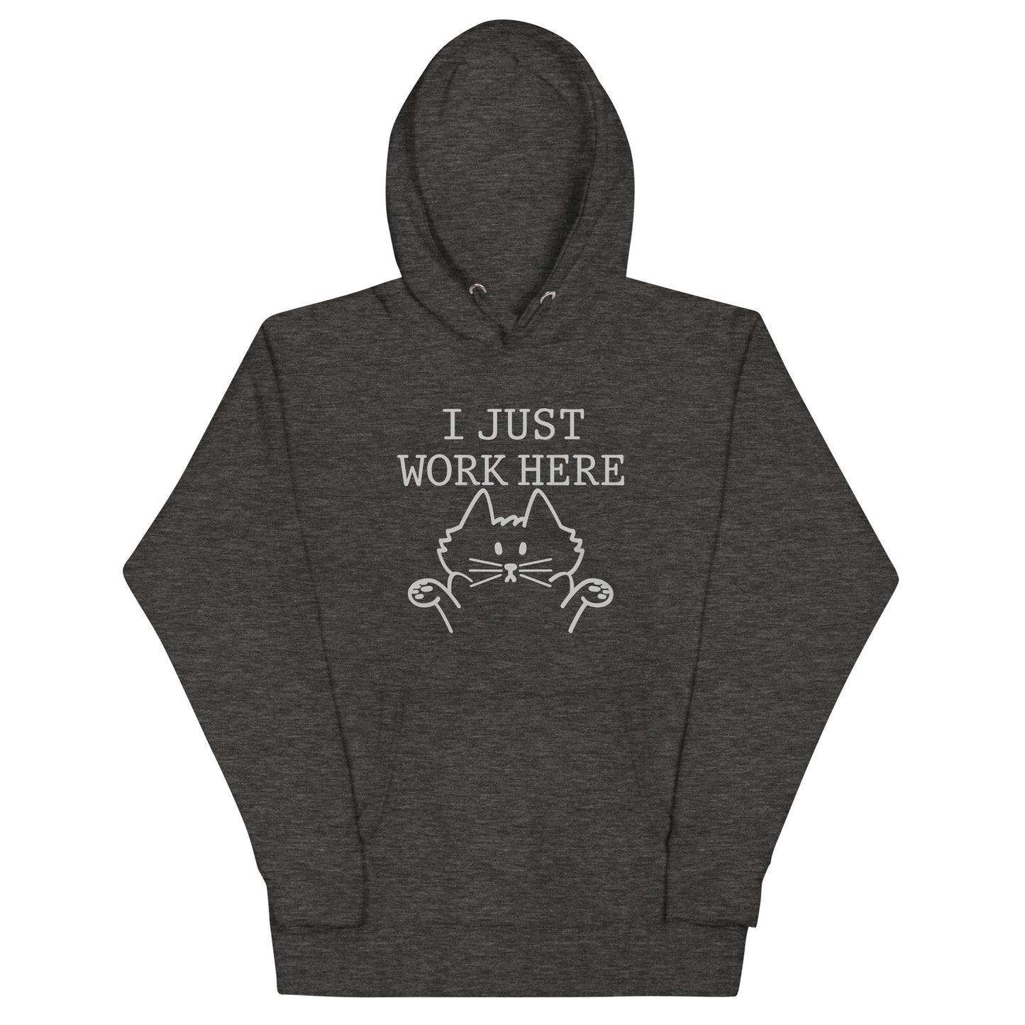 I Just Work Here Unisex Hoodie