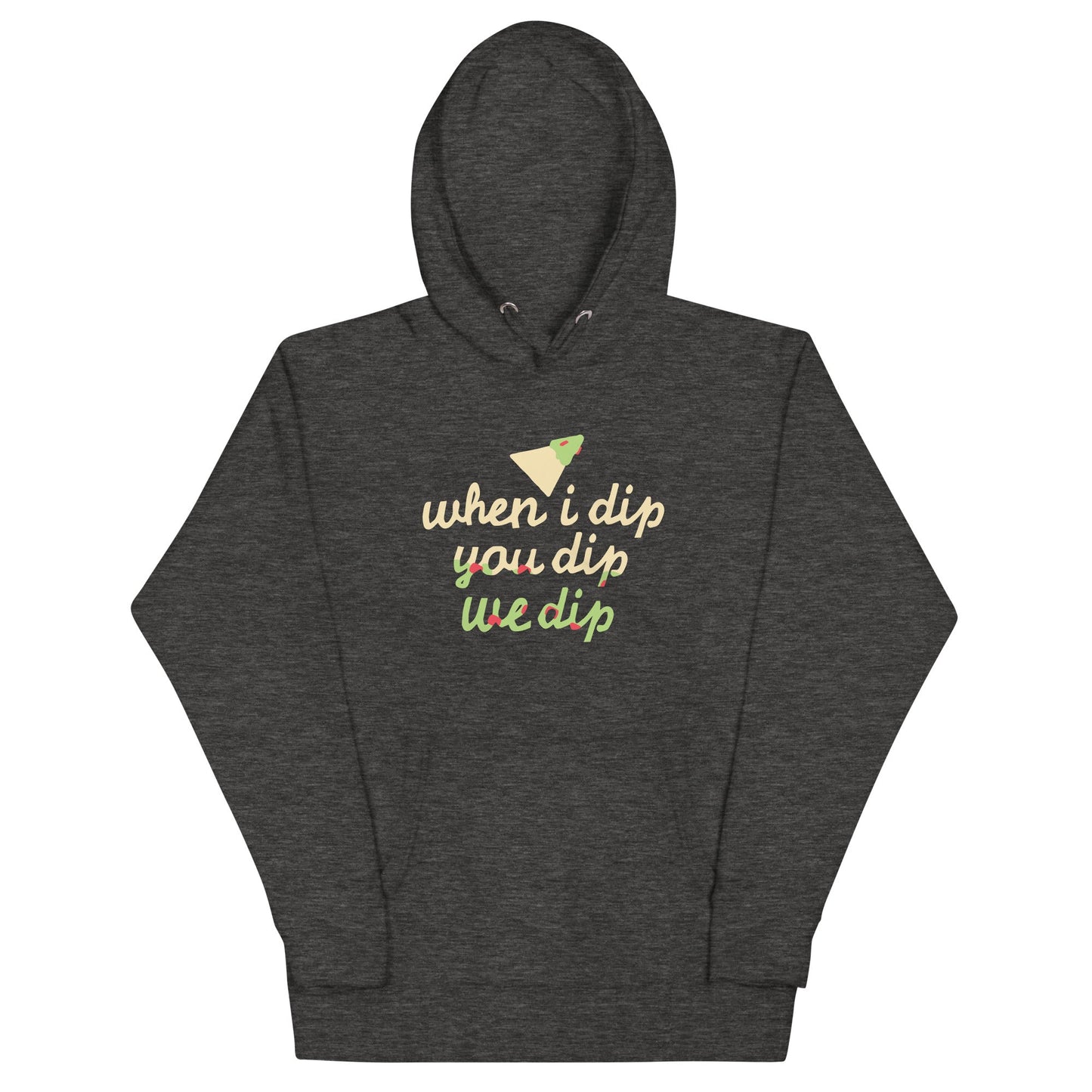 When I Dip You Dip We Dip Unisex Hoodie