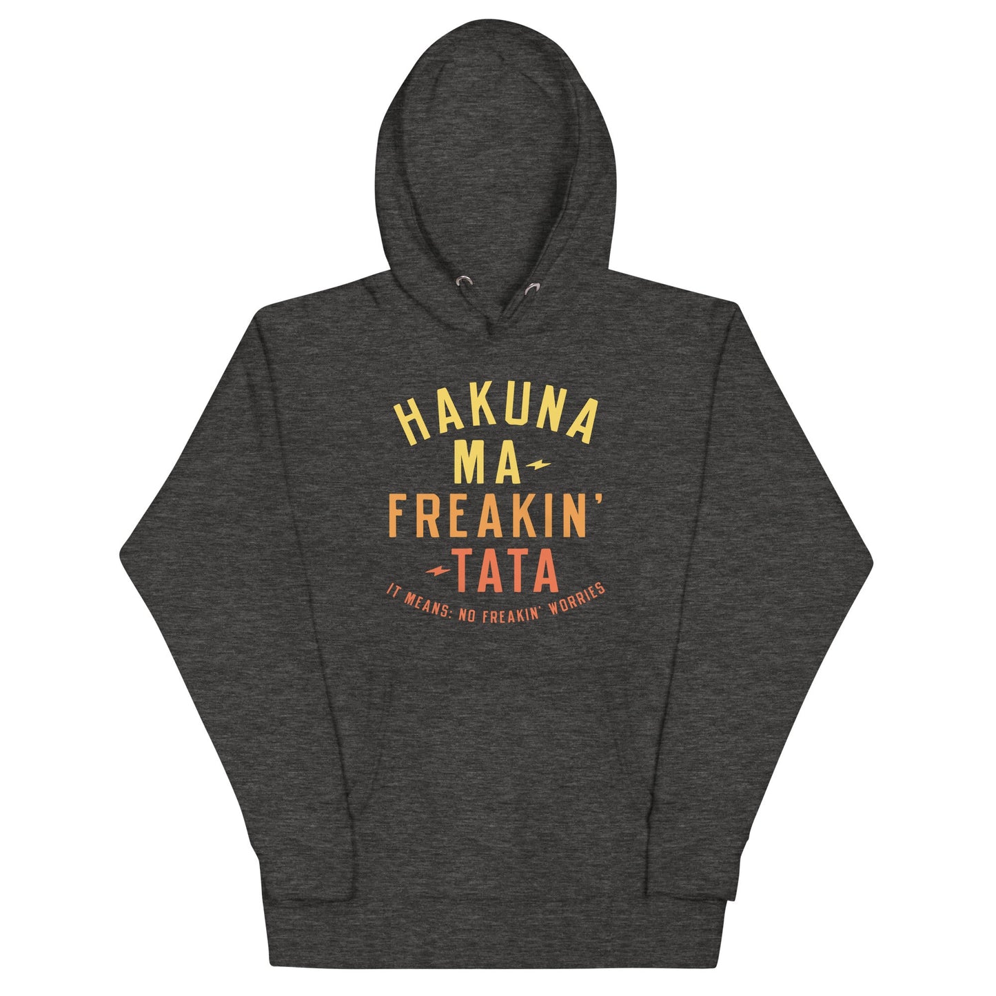 Hakuna Ma-Freakin-Tata Unisex Hoodie