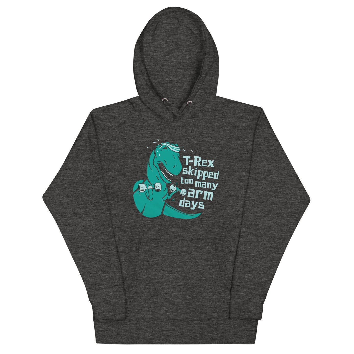 T-Rex Skipped Too Many Arm Days Unisex Hoodie