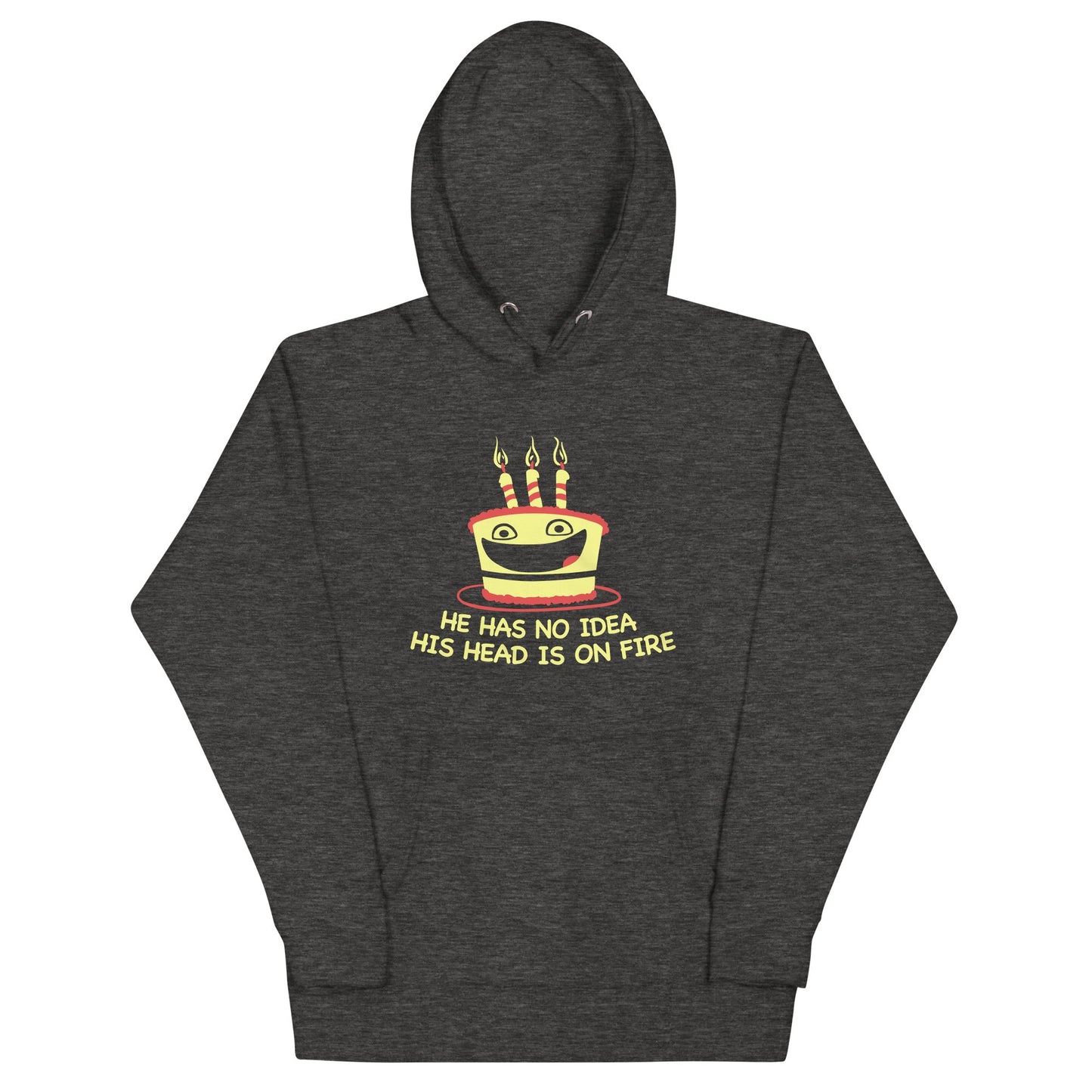 He Has No Idea His Head Is On Fire Unisex Hoodie
