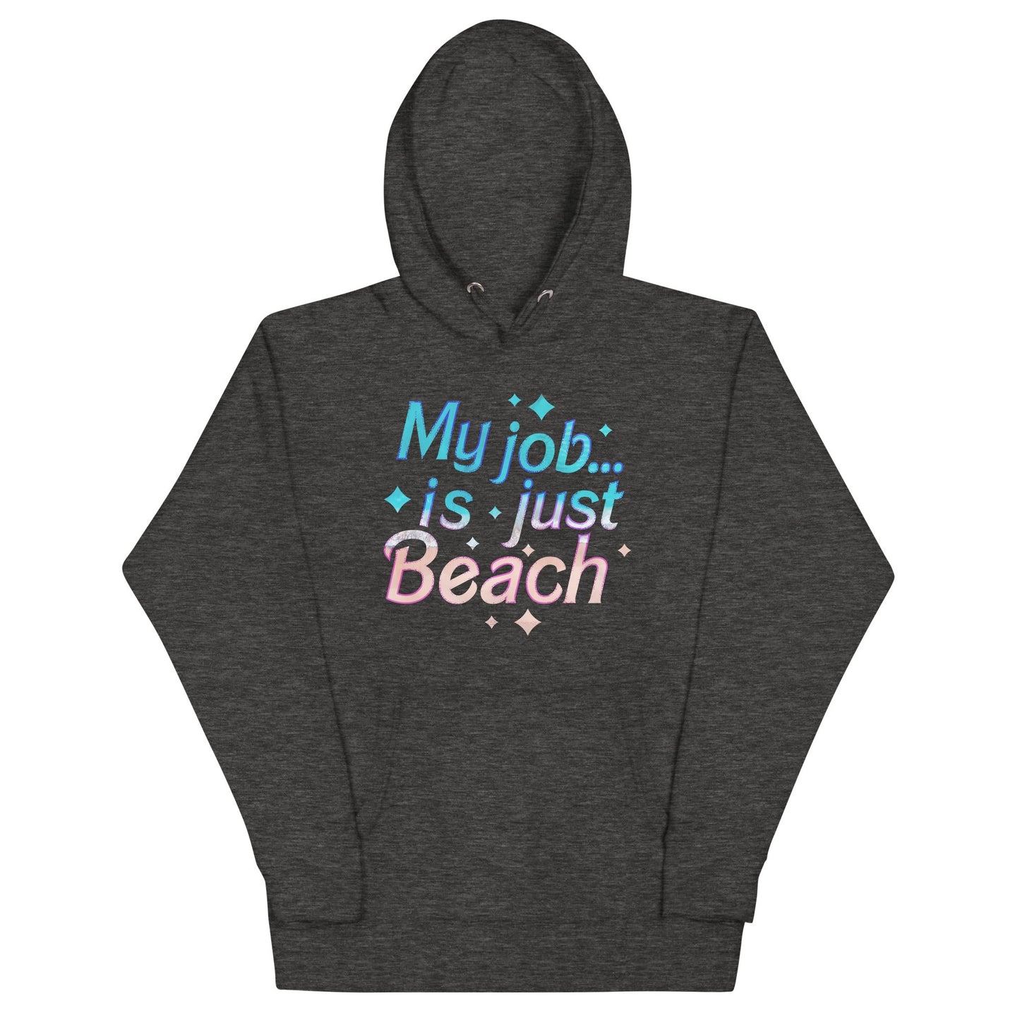 My Job Is Just Beach Unisex Hoodie