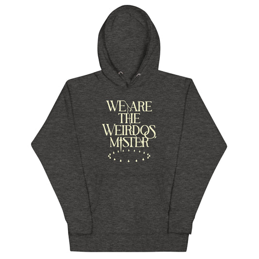 We Are The Weirdos, Mister Unisex Hoodie