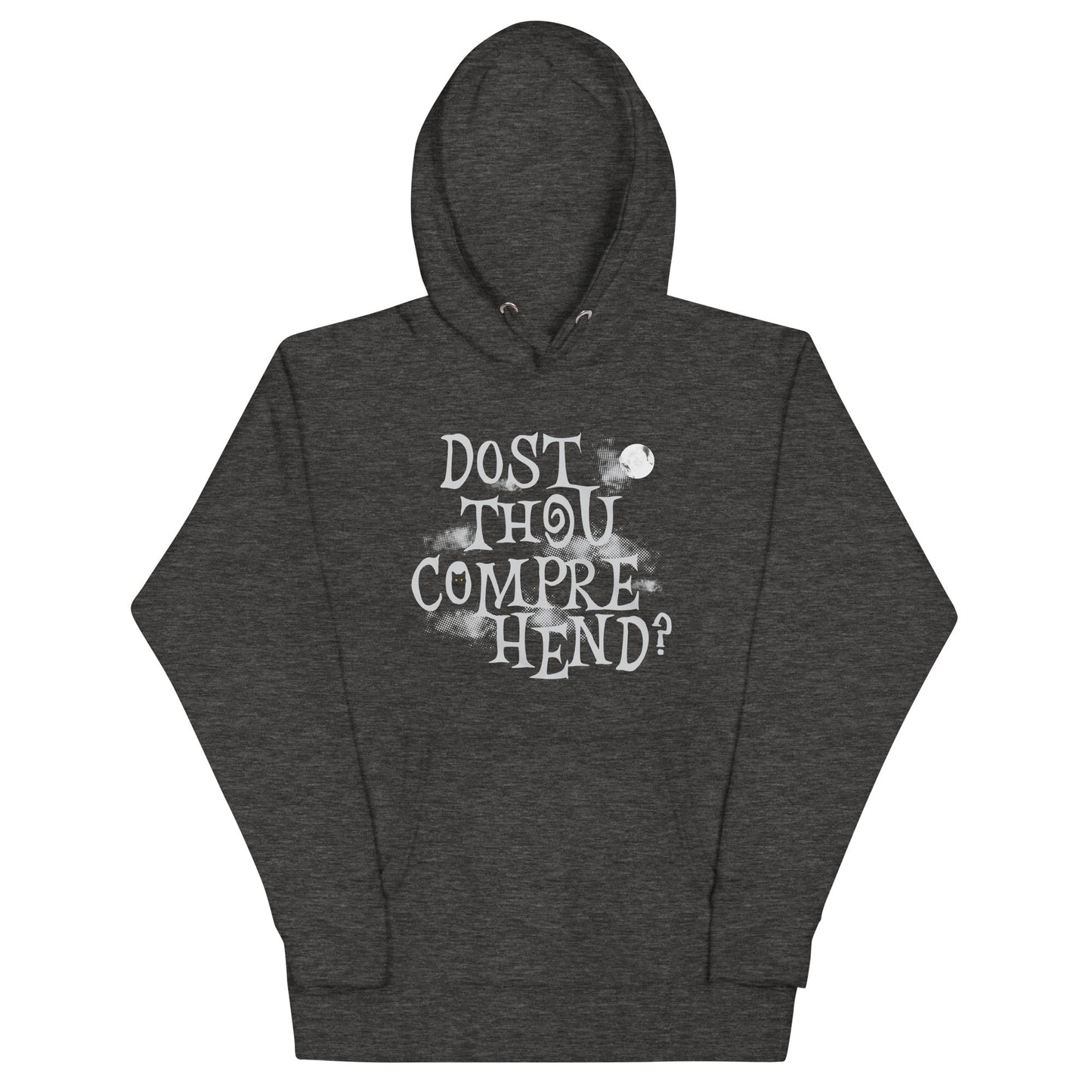 Dost Thou Comprehend? Unisex Hoodie