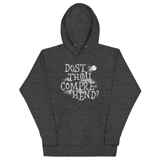 Dost Thou Comprehend? Unisex Hoodie