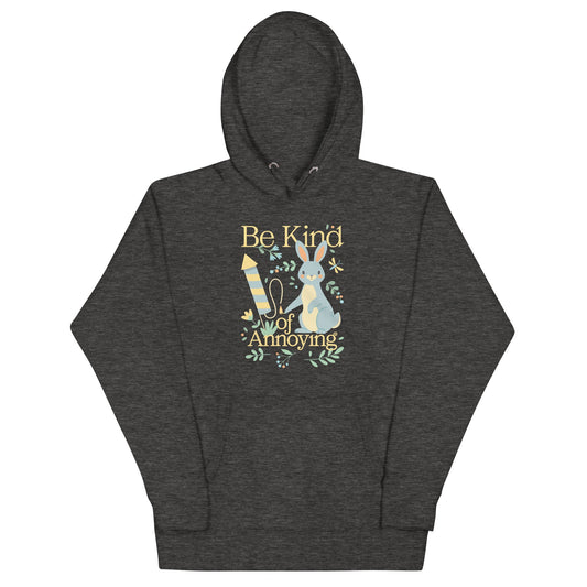 Be Kind Of Annoying Unisex Hoodie