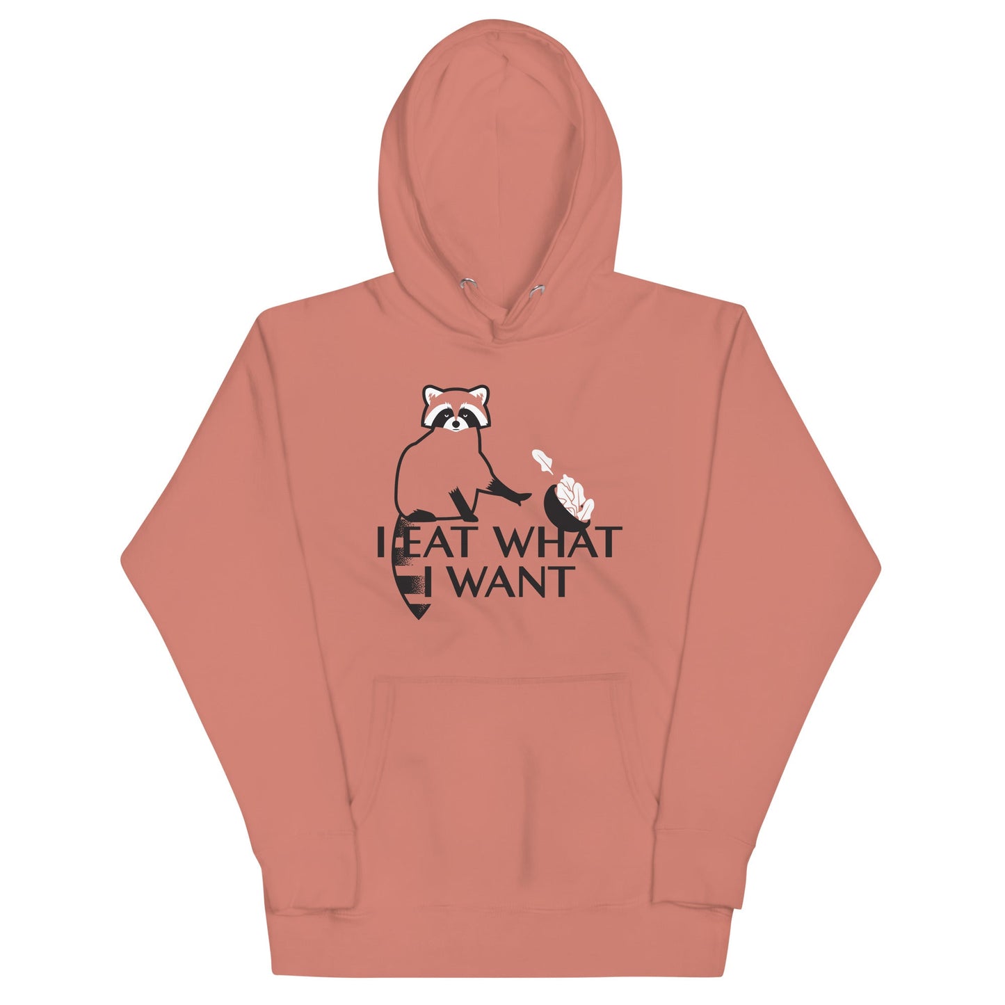 I Eat What I Want Unisex Hoodie