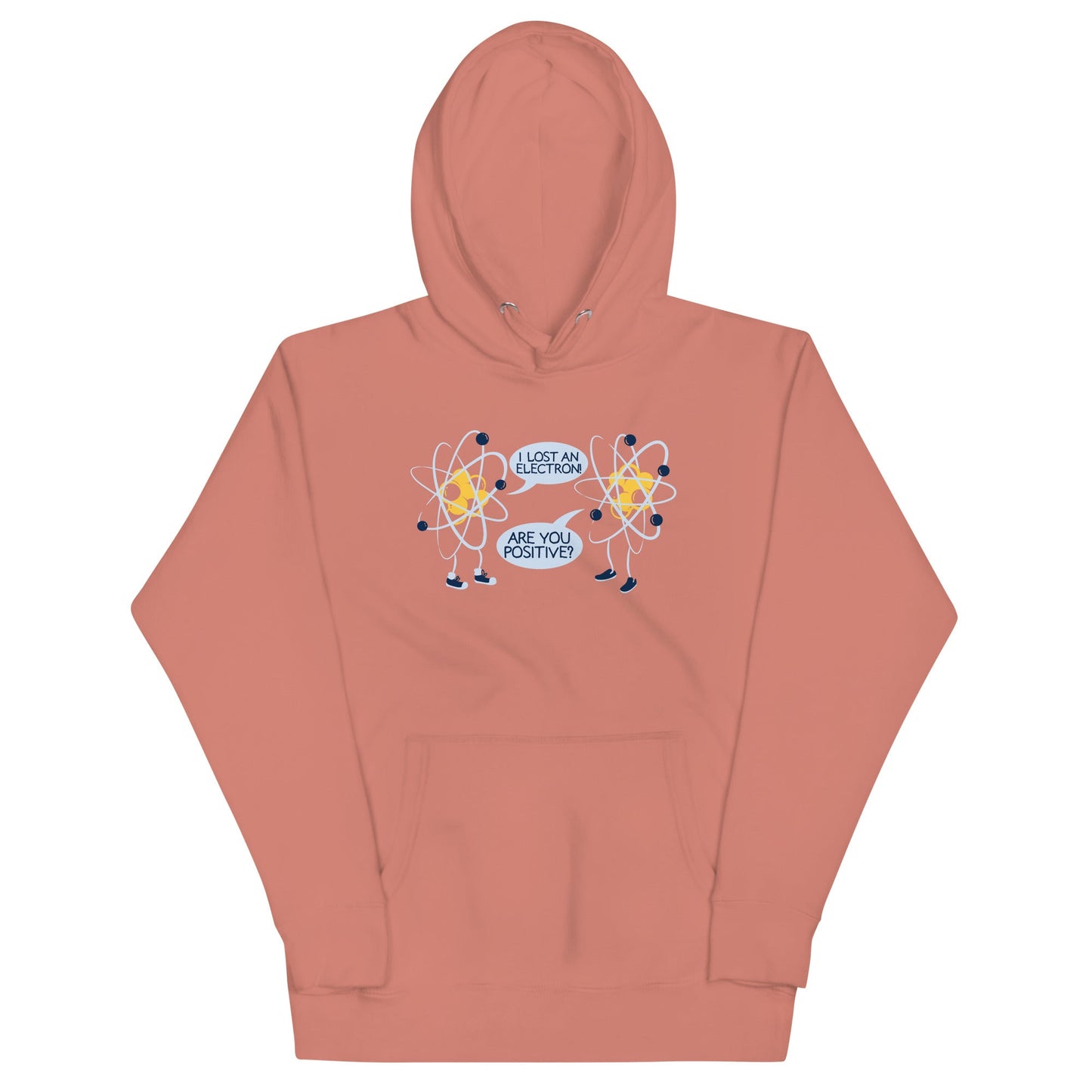 I Lost An Electron. Are You Positive? Unisex Hoodie