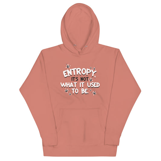 Entropy, It's Not What It Used To Be Unisex Hoodie