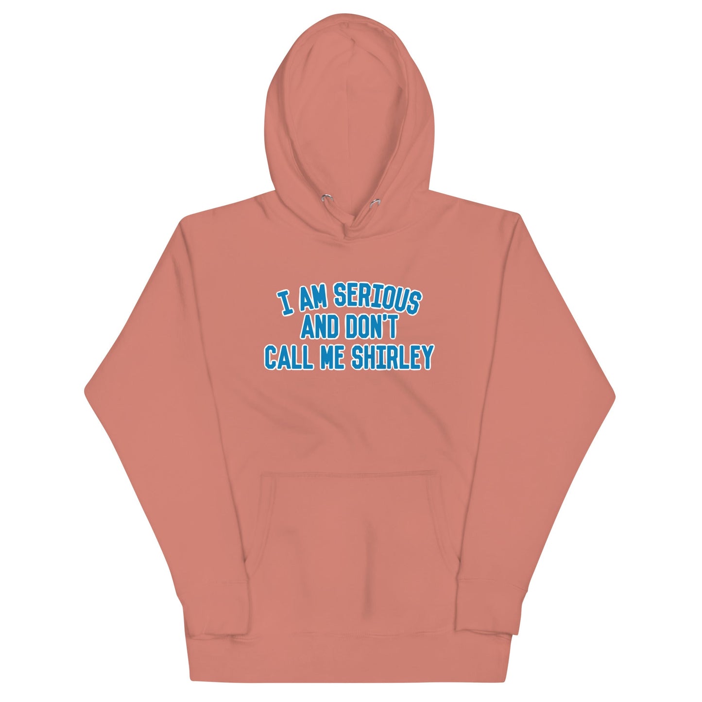 I Am Serious, And Don't Call Me Shirley Unisex Hoodie