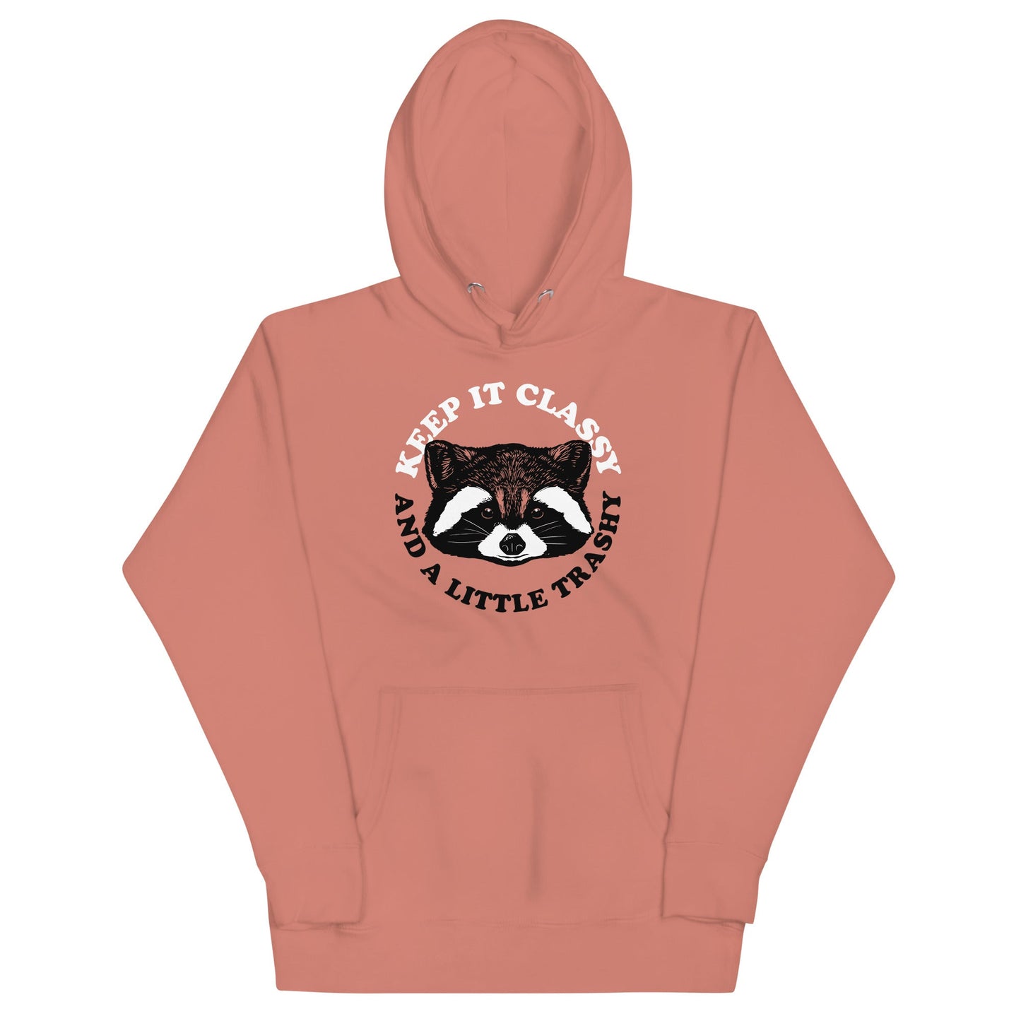 Keep It Classy And A Little Trashy Unisex Hoodie