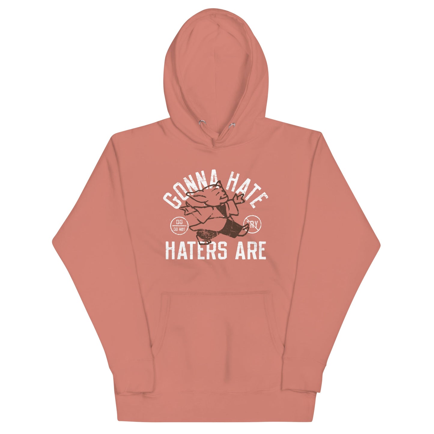 Gonna Hate Haters Are Unisex Hoodie