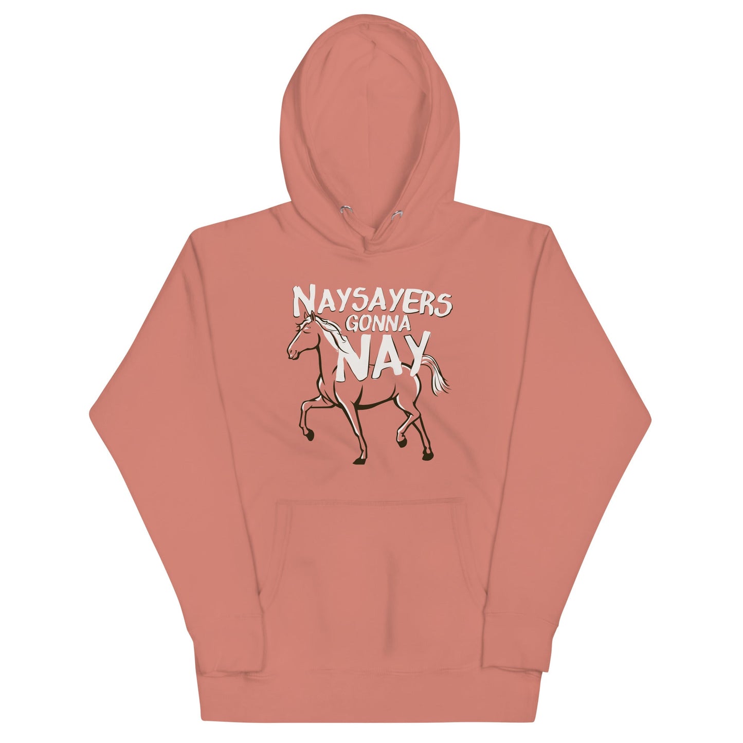 Nay Sayers Gonna Nay Unisex Hoodie