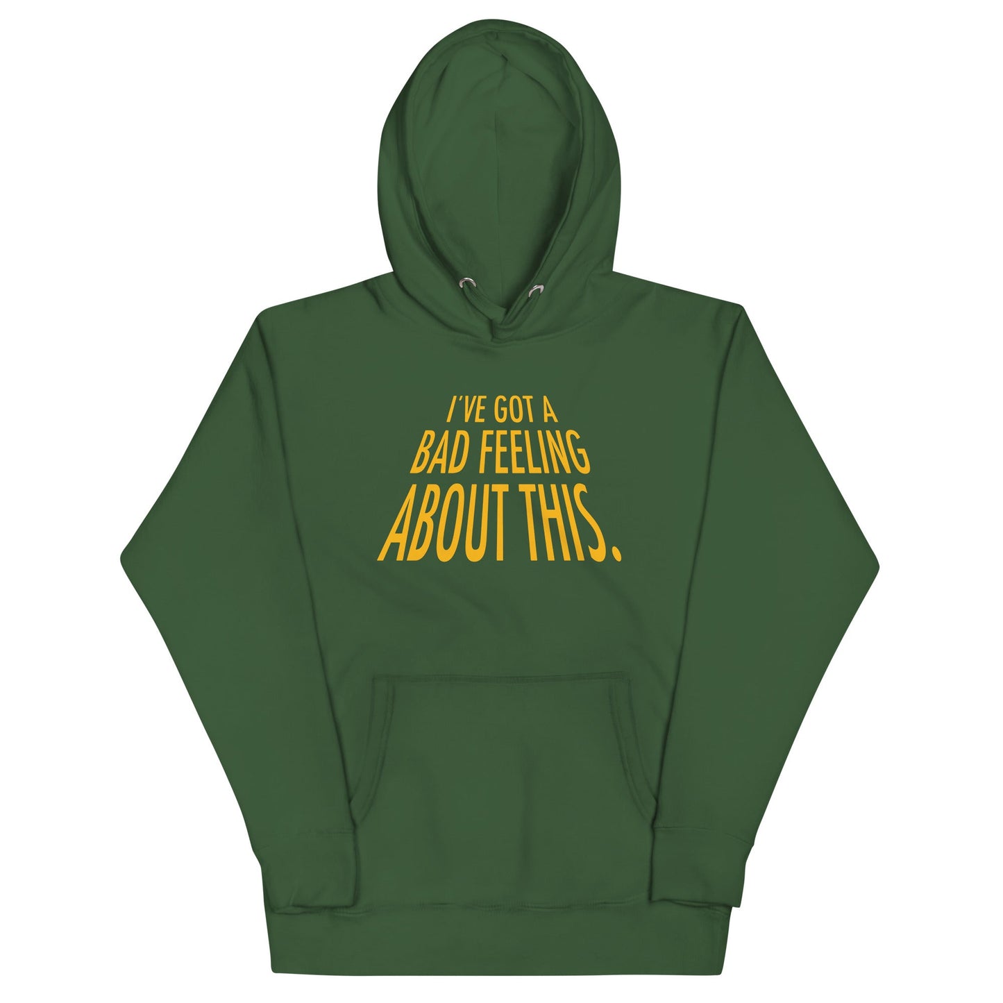 I've Got A Bad Feeling About This Unisex Hoodie