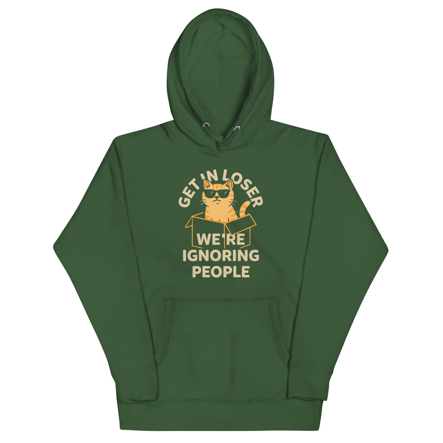 Get In Loser We're Ignoring People Unisex Hoodie