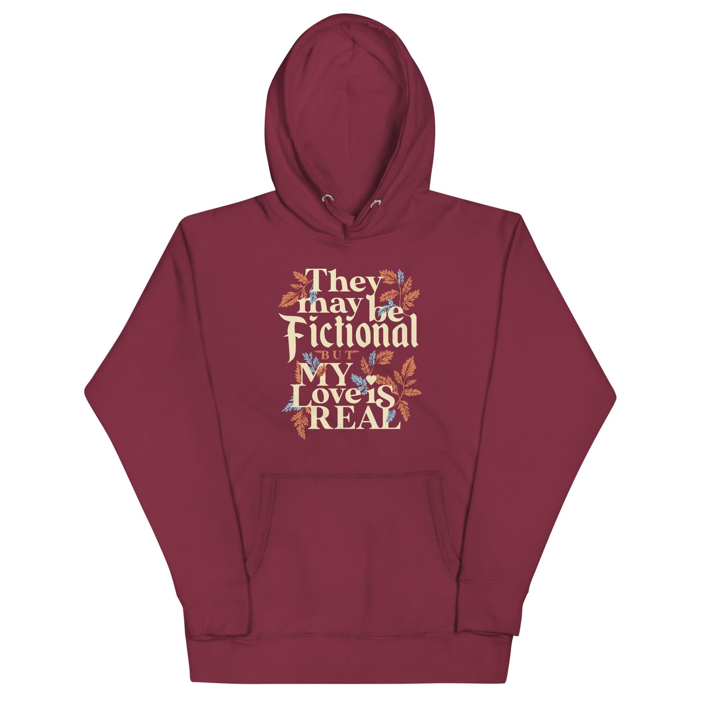 They May Be Fictional But My Love Is Real Unisex Hoodie