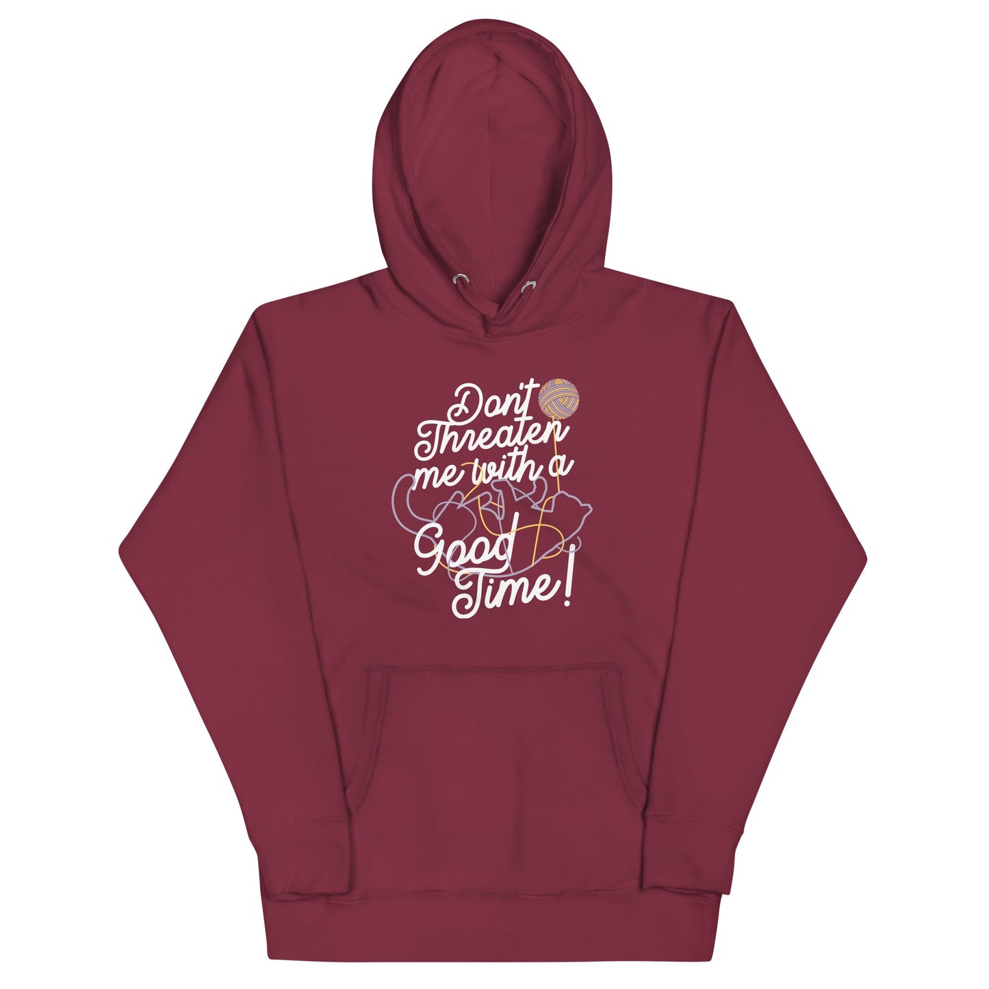 Don't Threaten Me With A Good Time Unisex Hoodie