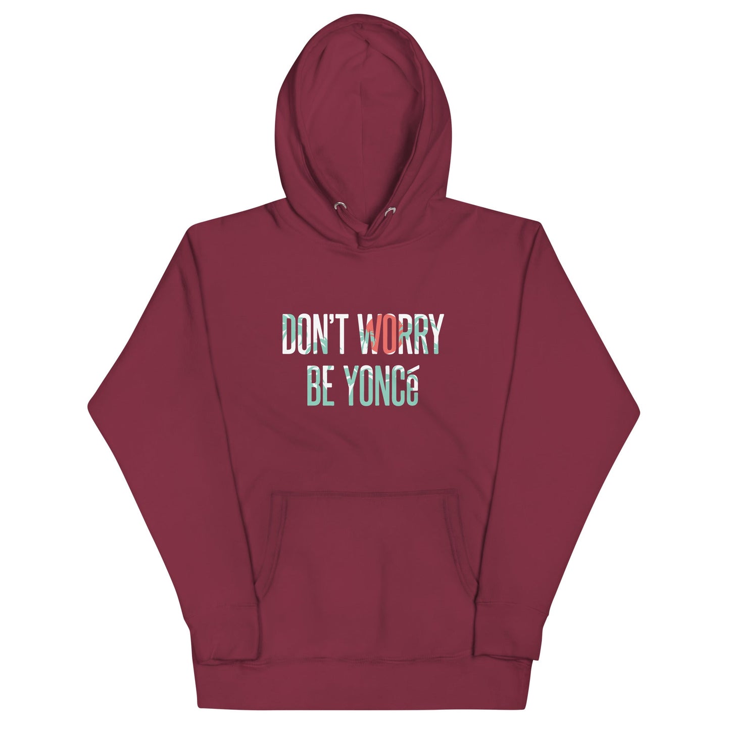 Don't Worry Be Yonce Unisex Hoodie