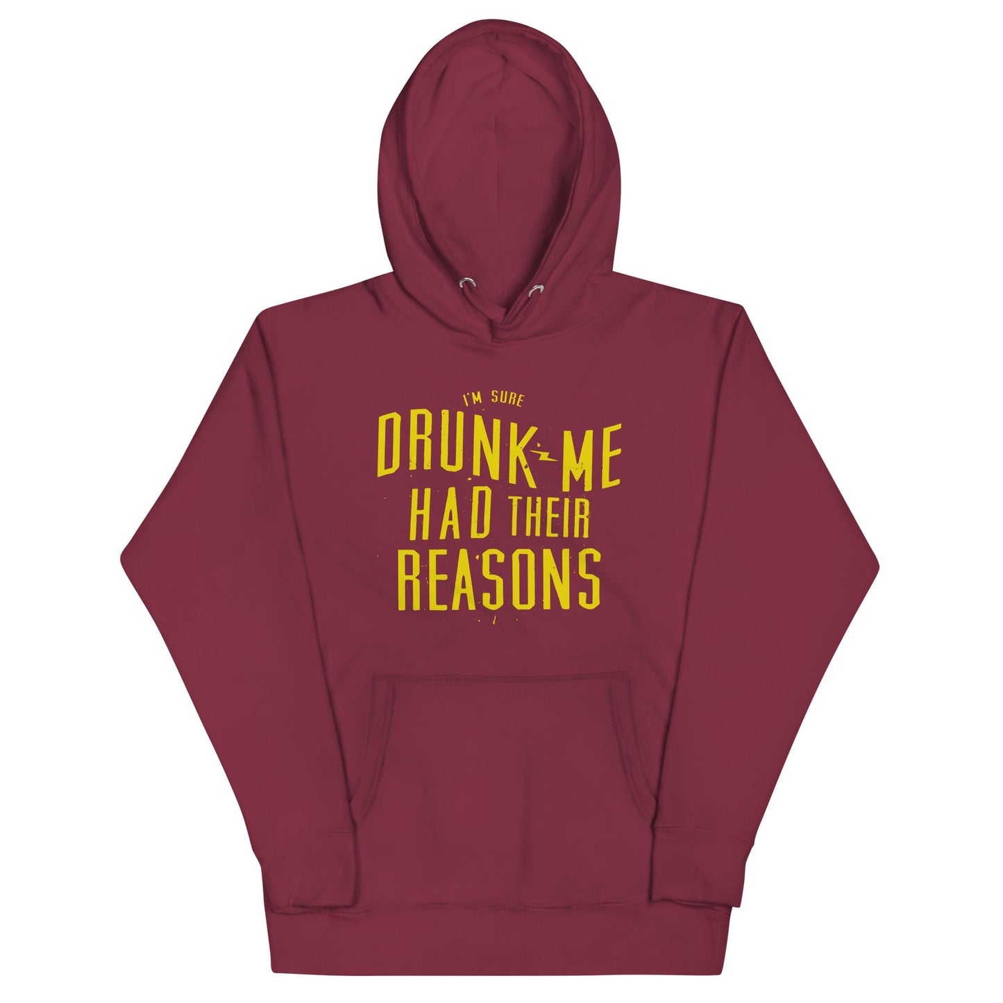 Drunk Me Had Their Reasons Unisex Hoodie