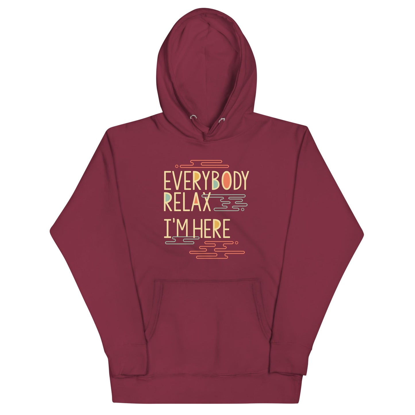 Everybody Relax I'm Here Unisex Hoodie