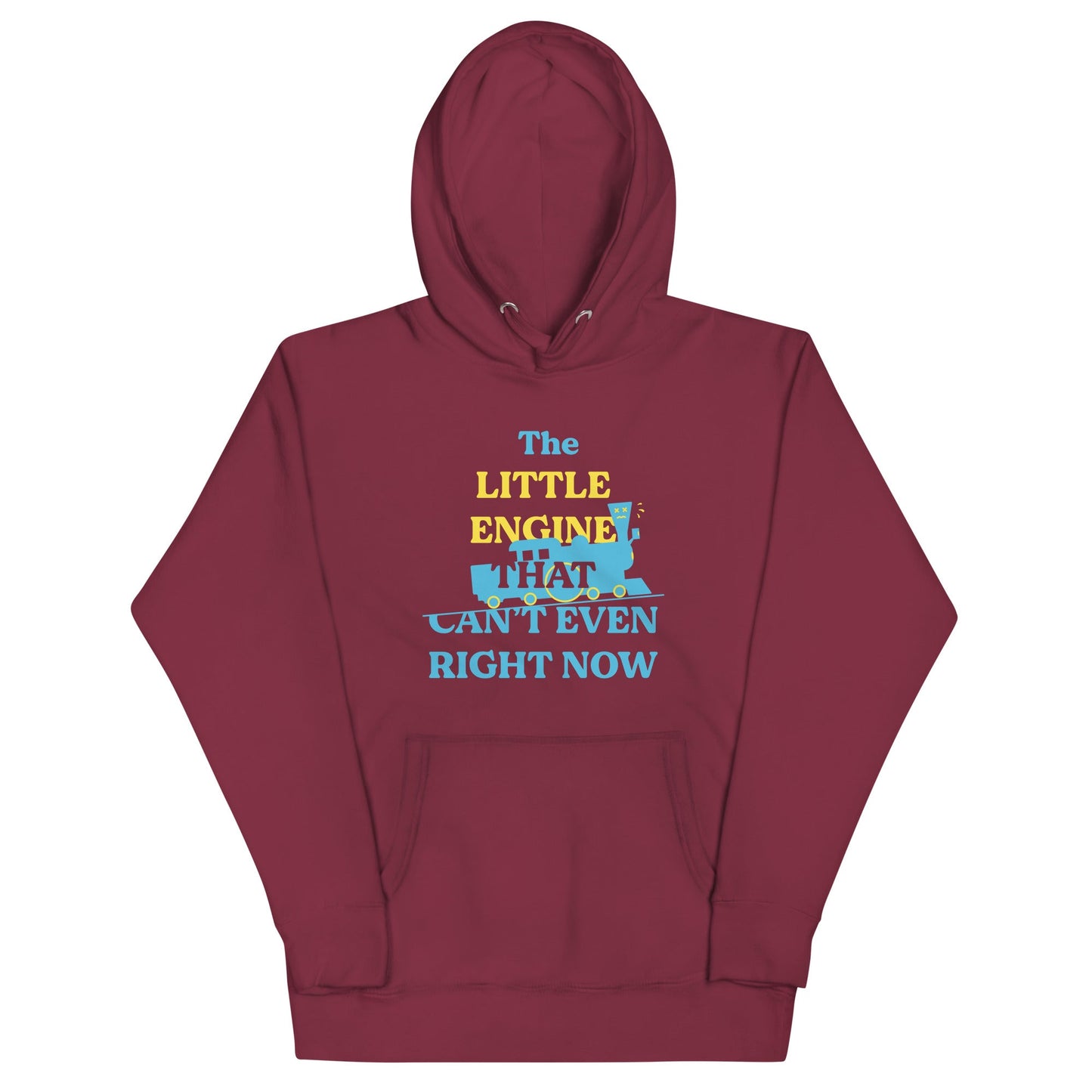 The Little Engine That Can't Even Right Now Unisex Hoodie