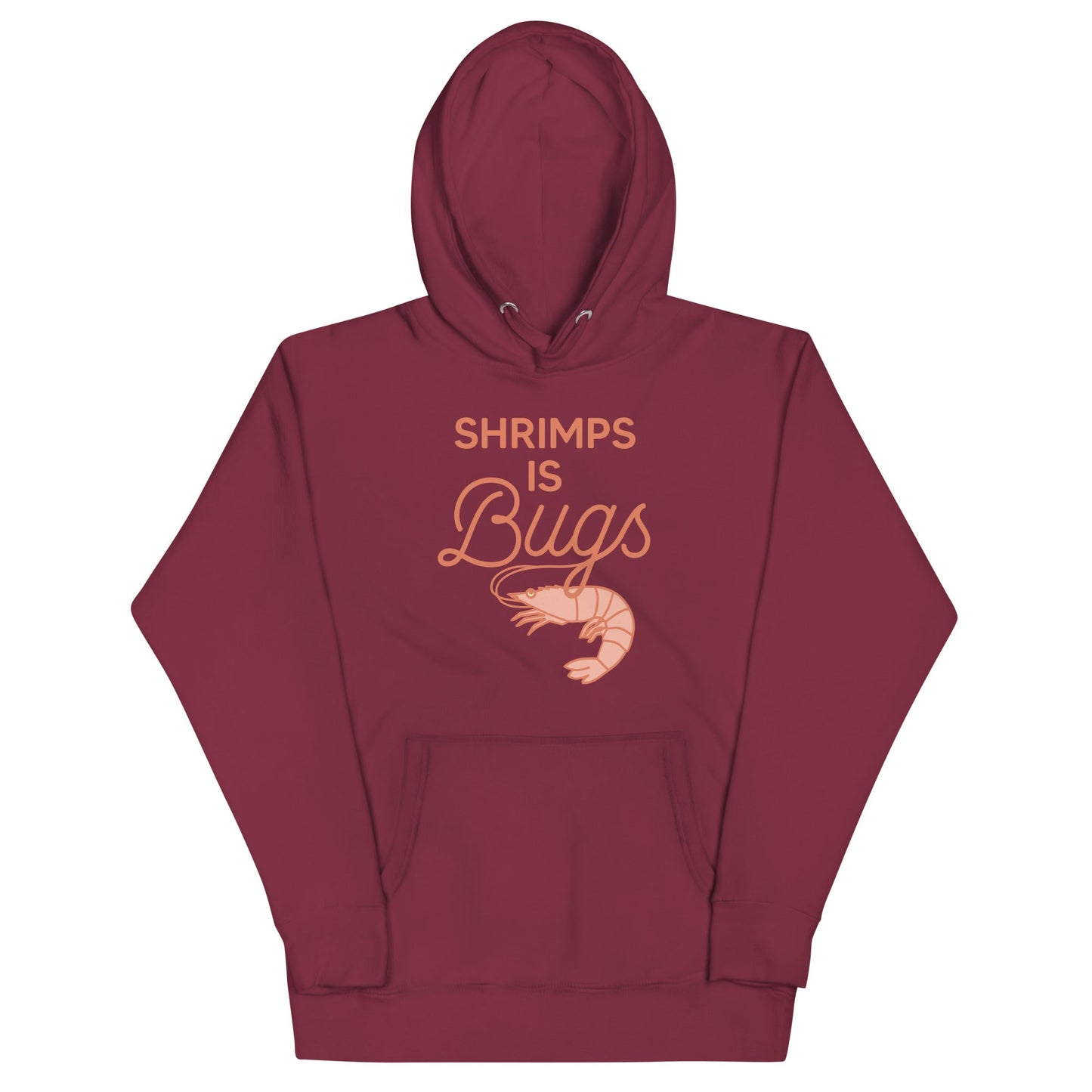 Shrimps Is Bugs Unisex Hoodie