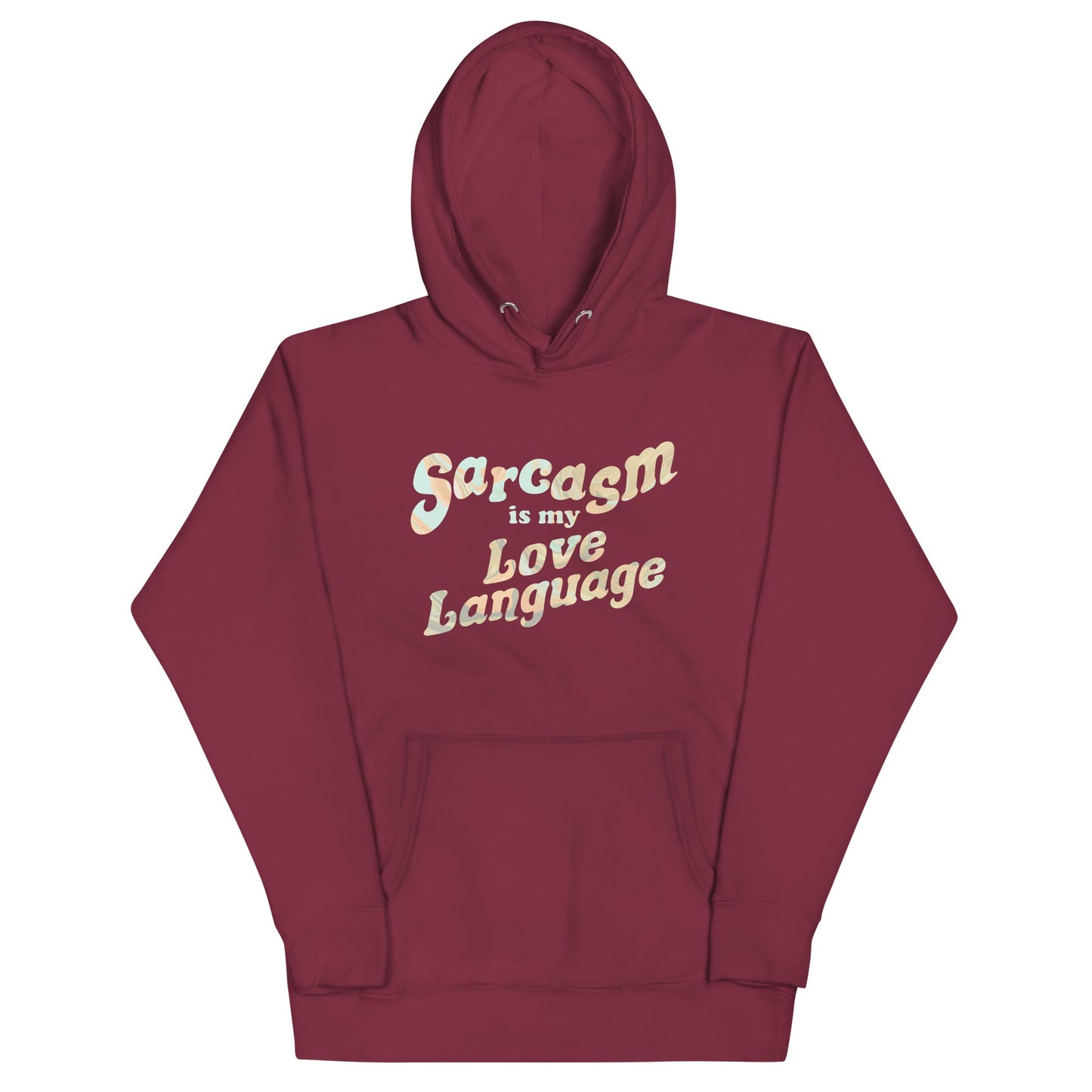 Sarcasm Is My Love Language Unisex Hoodie