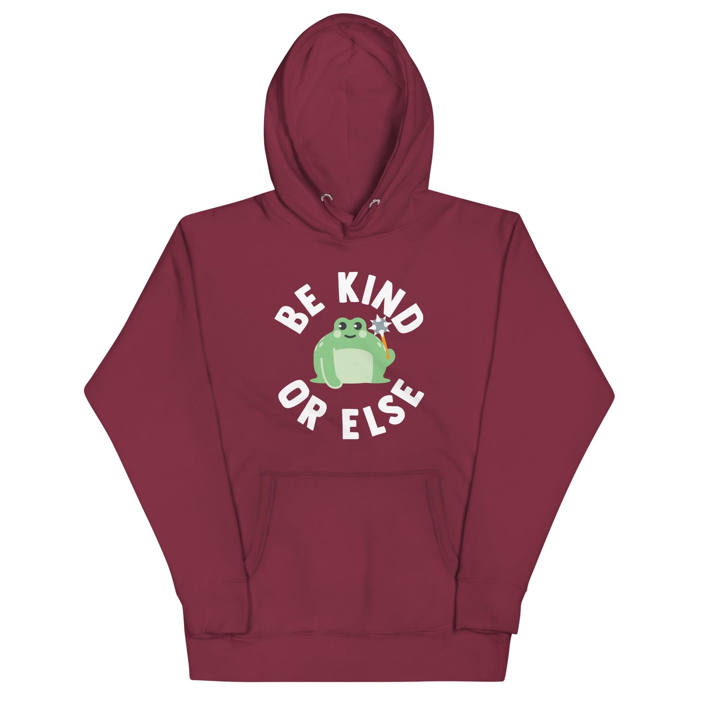 Be Kind Or Else Unisex Hoodie