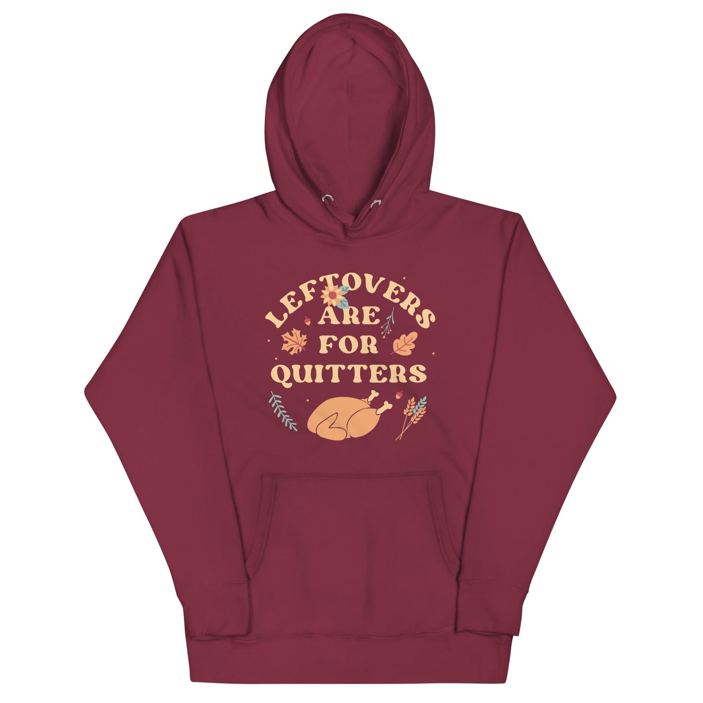 Leftovers Are For Quitters Unisex Hoodie