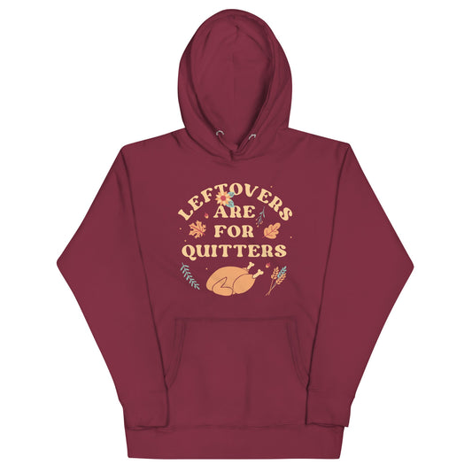 Leftovers Are For Quitters Unisex Hoodie