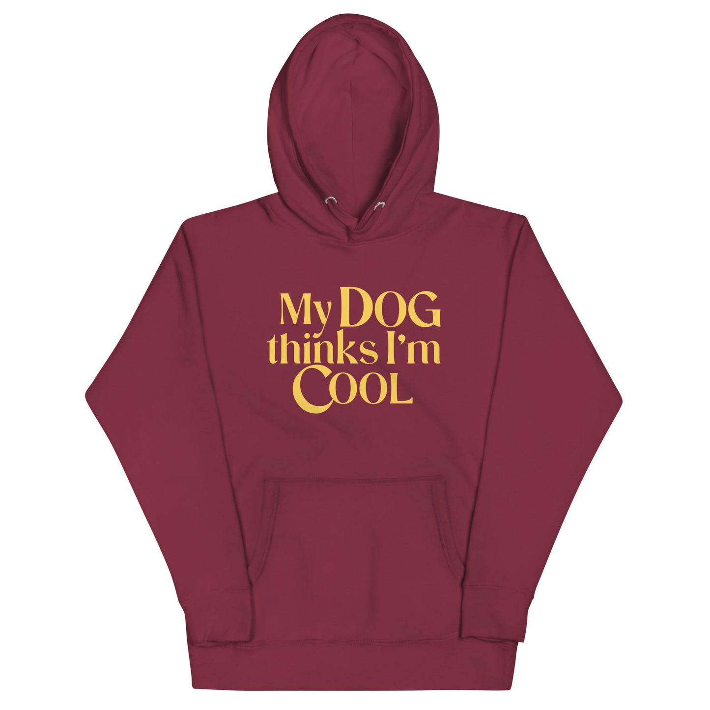 My Dog Thinks I'm Cool Unisex Hoodie