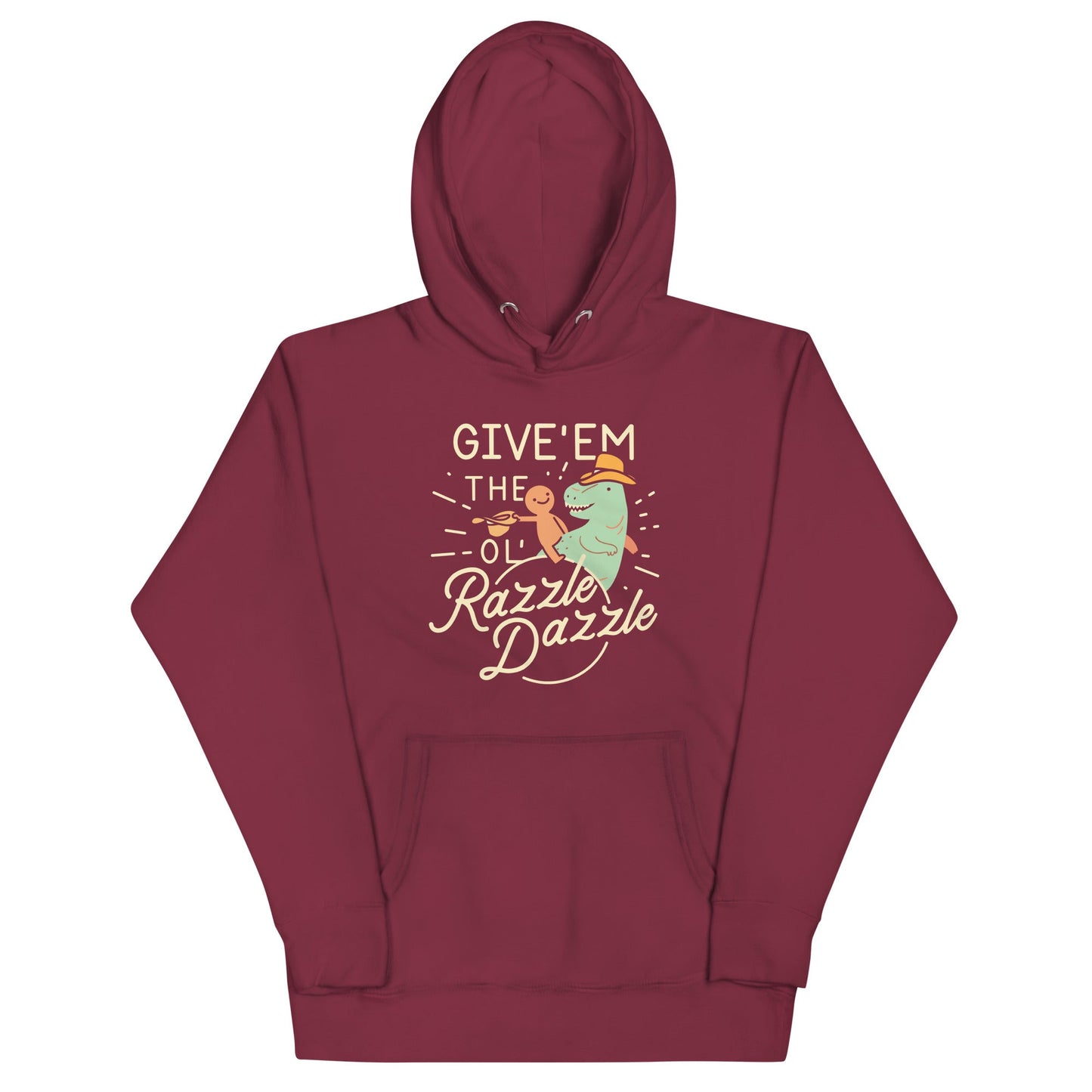 Give'em The Ol' Razzle Dazzle Unisex Hoodie