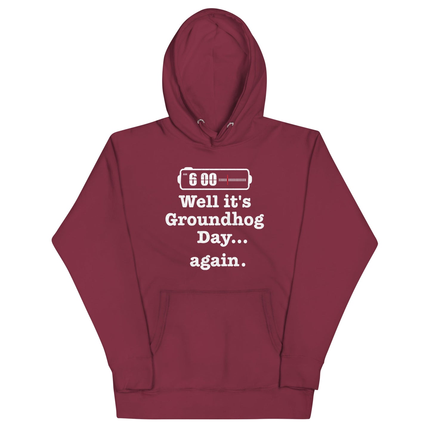 Well It's Groundhog Day Again Unisex Hoodie