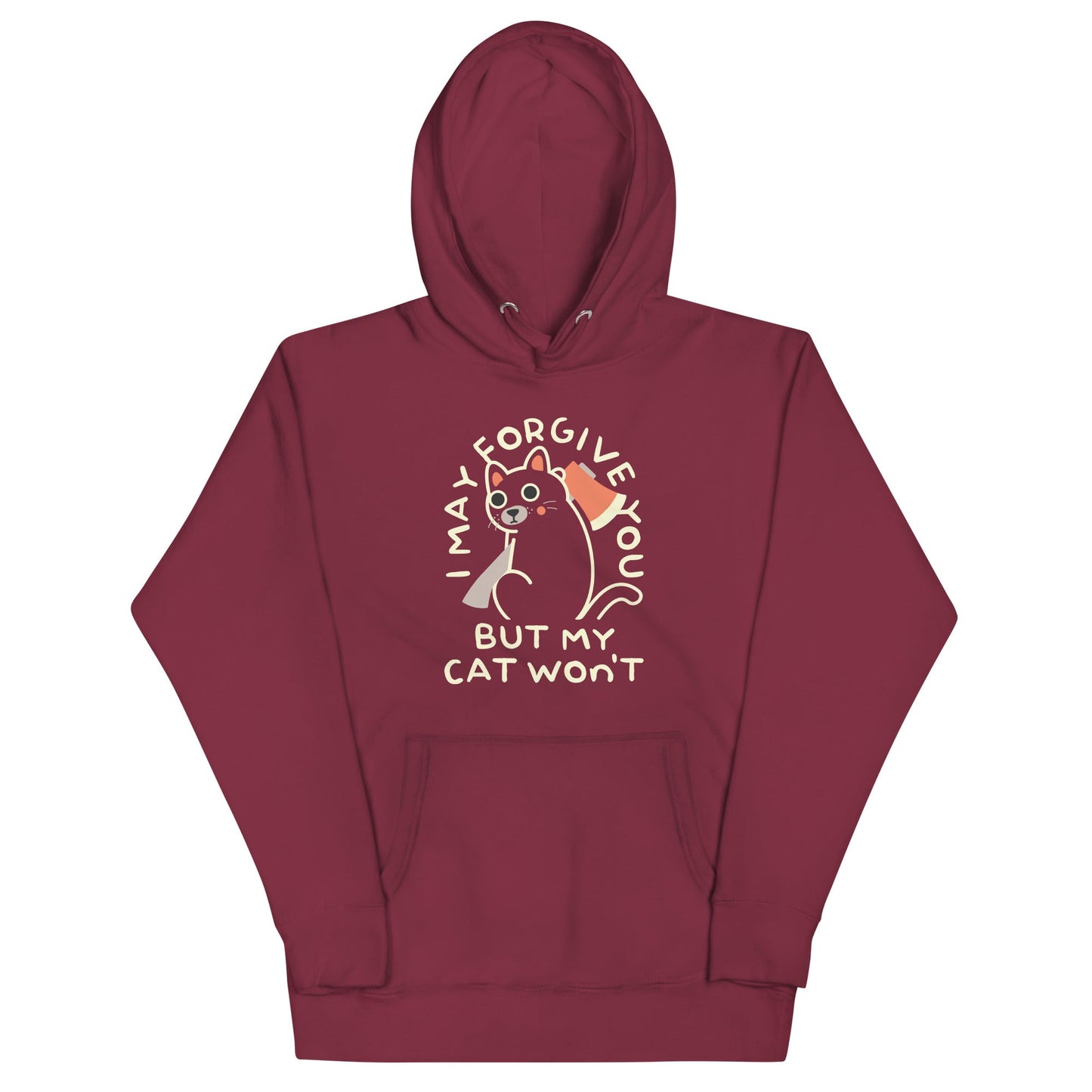 I May Forgive You But My Cat Won't Unisex Hoodie