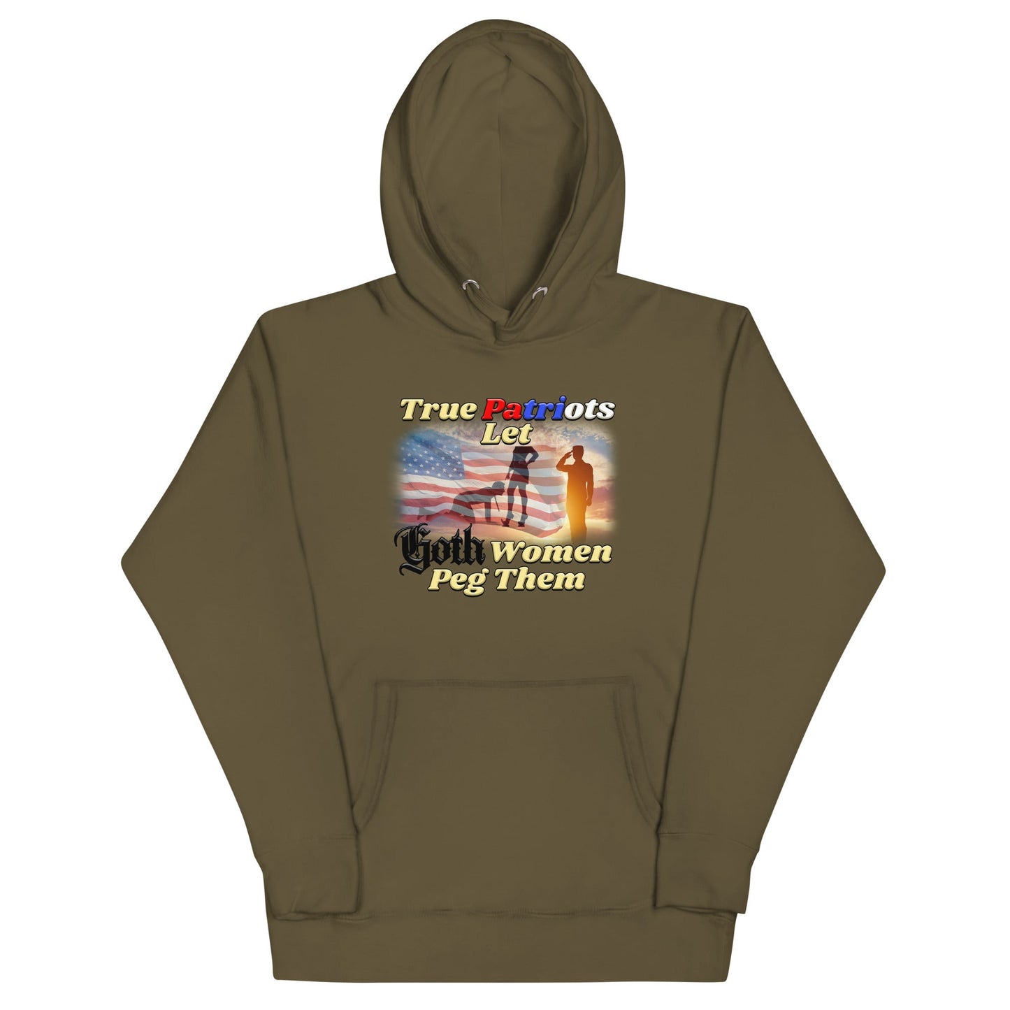 True Patriots Let Goth Women Peg Them Unisex Hoodie