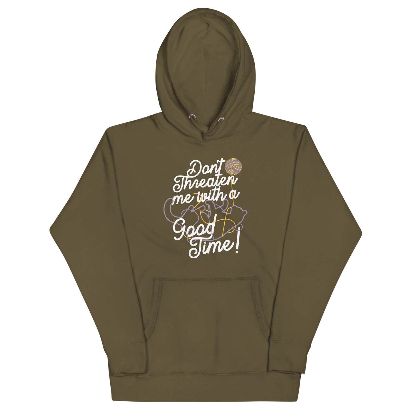 Don't Threaten Me With A Good Time Unisex Hoodie
