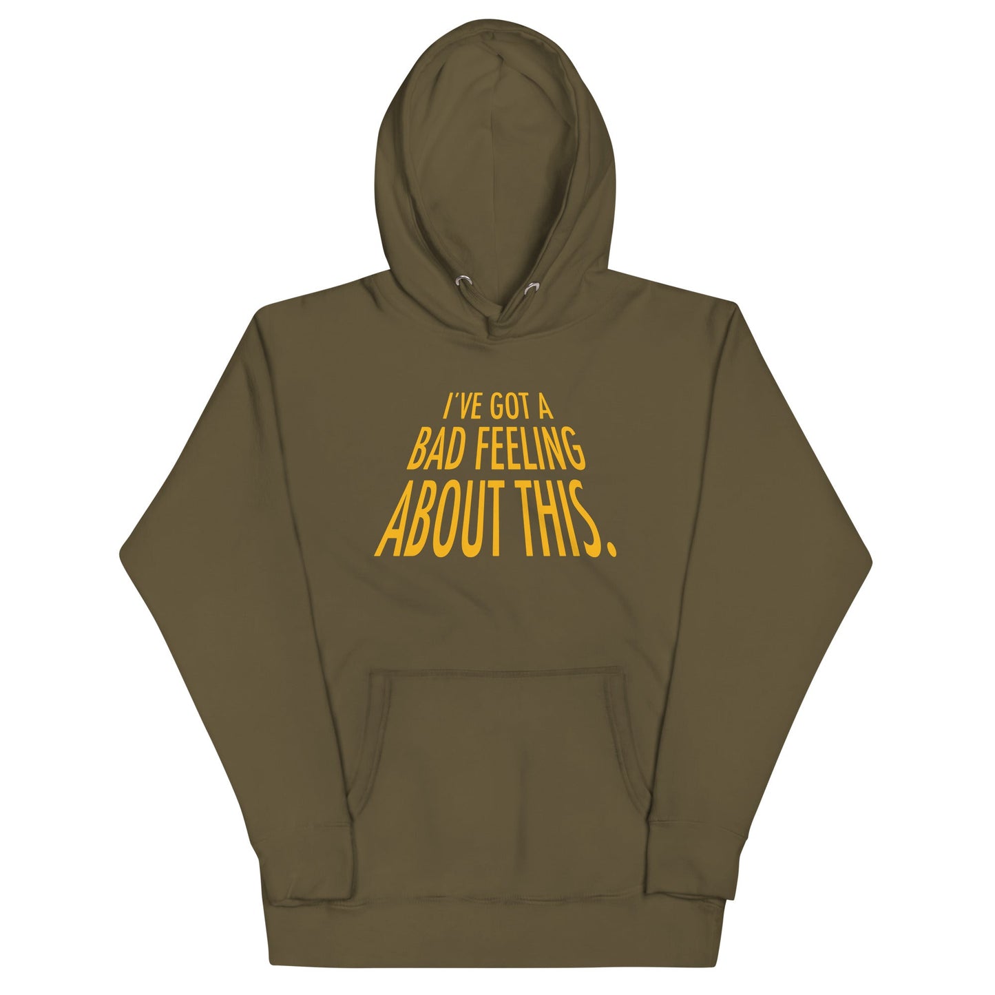 I've Got A Bad Feeling About This Unisex Hoodie