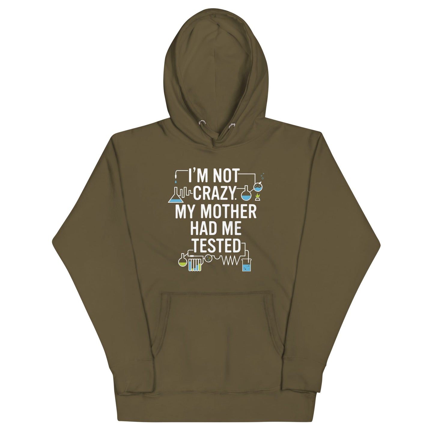 I'm Not Crazy. My Mother Had Me Tested. Unisex Hoodie
