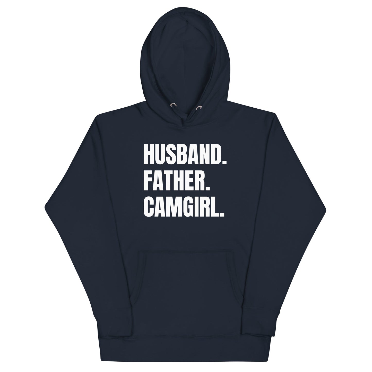 Husband. Father. Camgirl. Unisex Hoodie