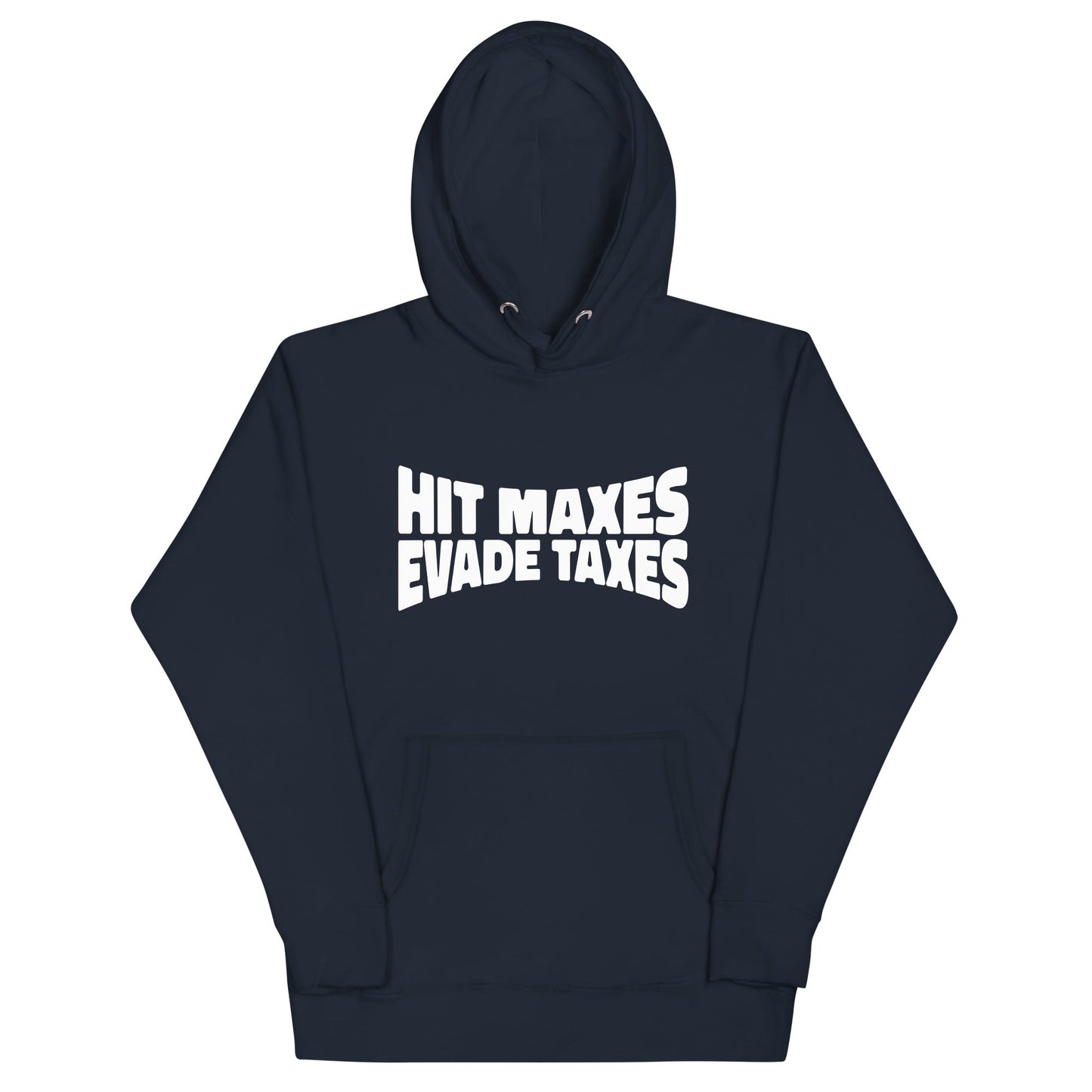 Hit Maxes Evade Taxes Unisex Hoodie