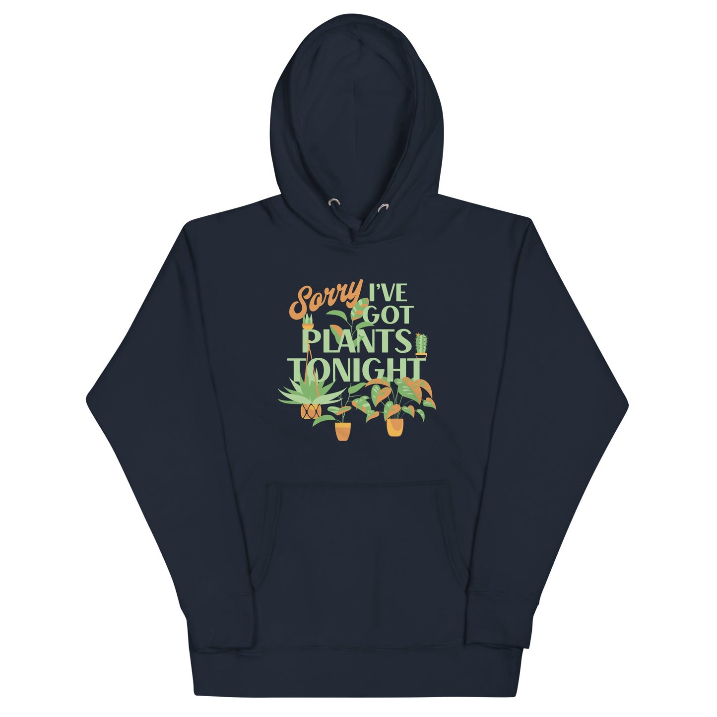 Sorry I've Got Plants Tonight Unisex Hoodie
