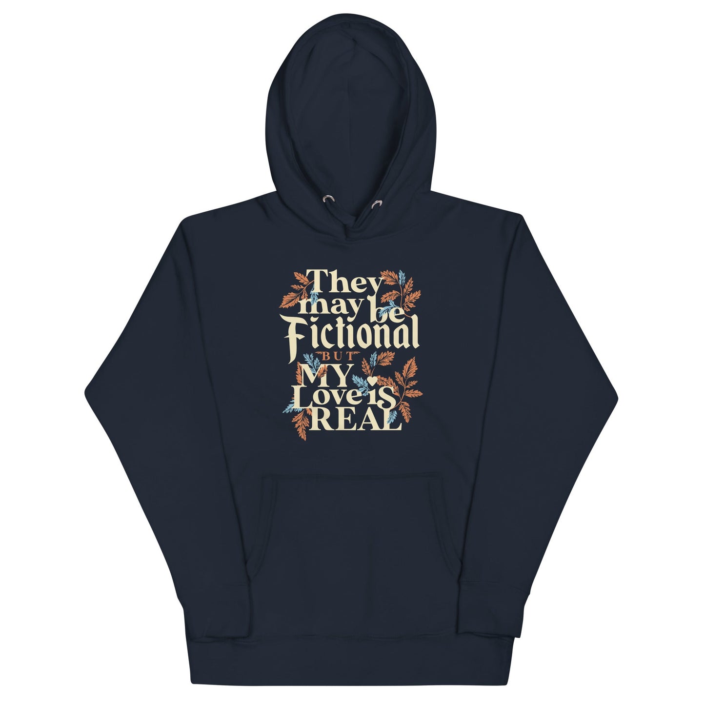 They May Be Fictional But My Love Is Real Unisex Hoodie