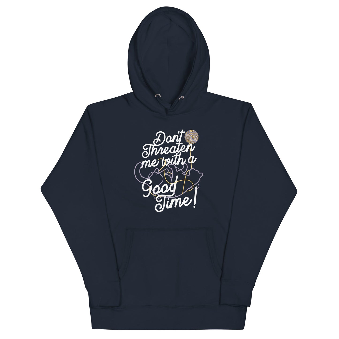 Don't Threaten Me With A Good Time Unisex Hoodie