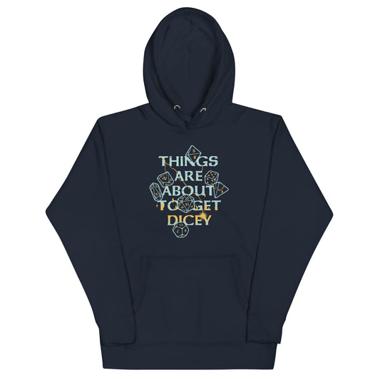 Things Are About To Get Dicey Unisex Hoodie