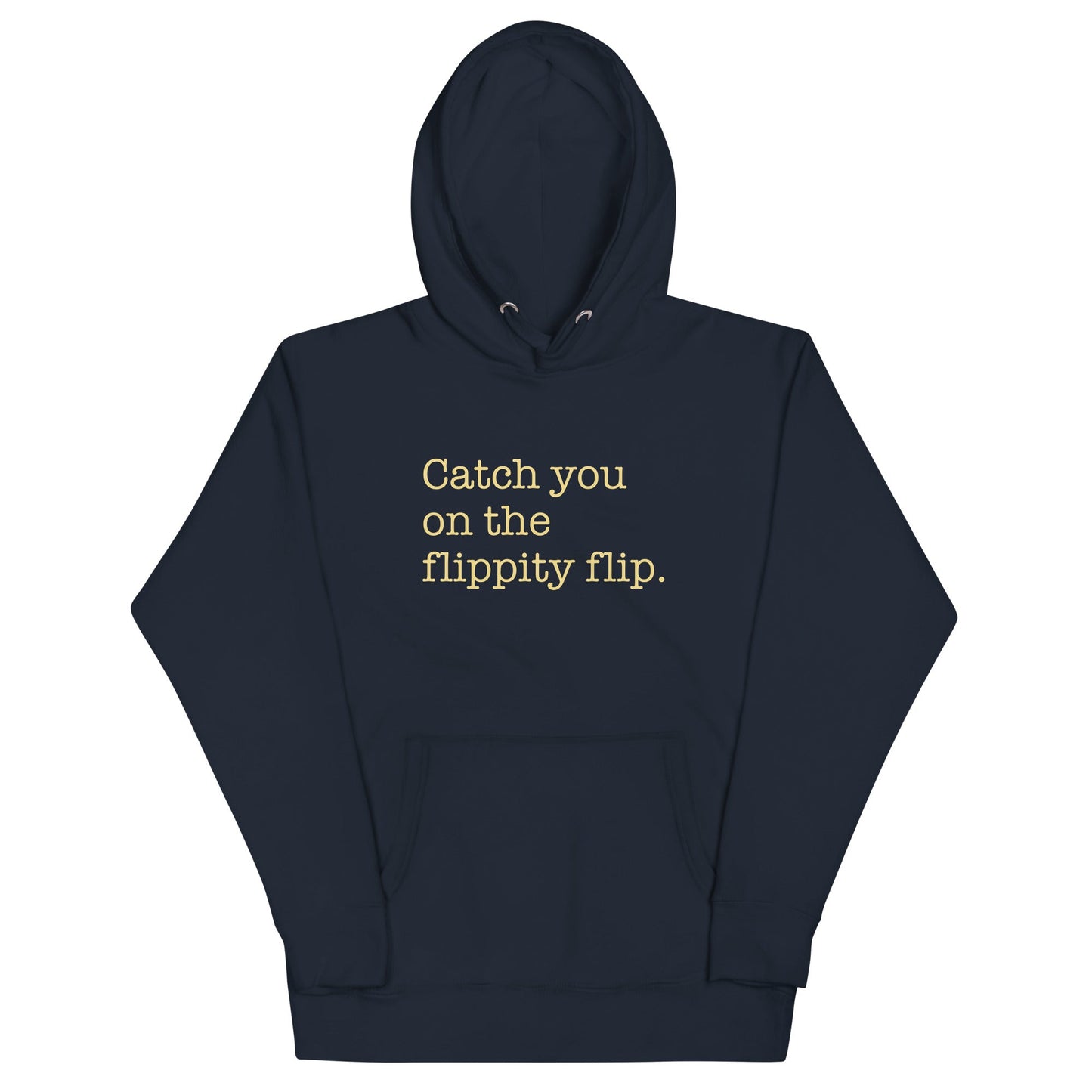 Catch You On The Flippity Flip Unisex Hoodie