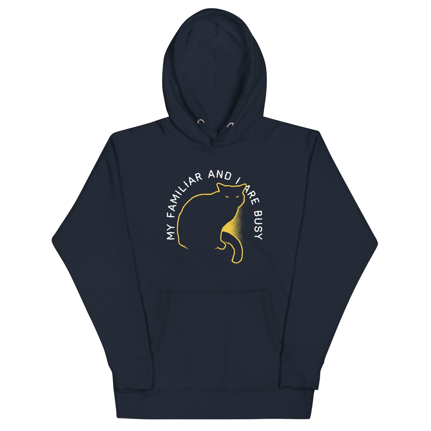 My Familiar And I Are Busy Unisex Hoodie