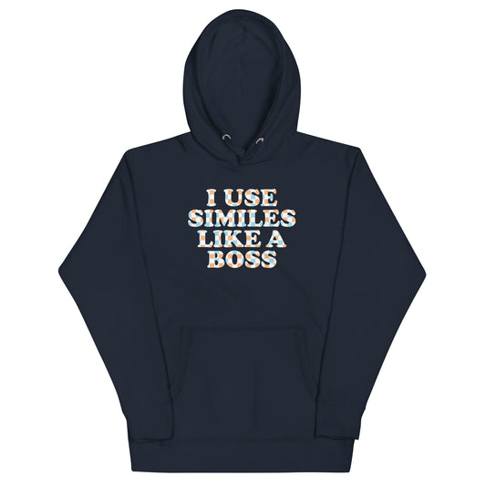 I Use Similes Like A Boss Unisex Hoodie