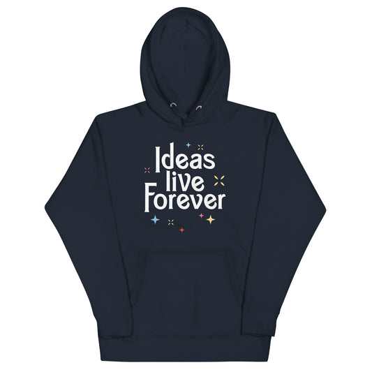 Ideas Live Forever Unisex Hoodie