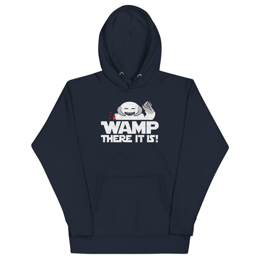 Wamp There It Is Unisex Hoodie